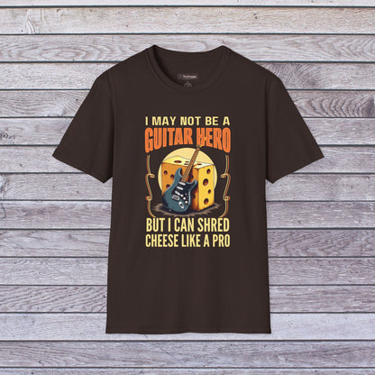 I May Not Be A Guitar Hero, But I Can Shred Cheese Like A Pro, T-Shirt
