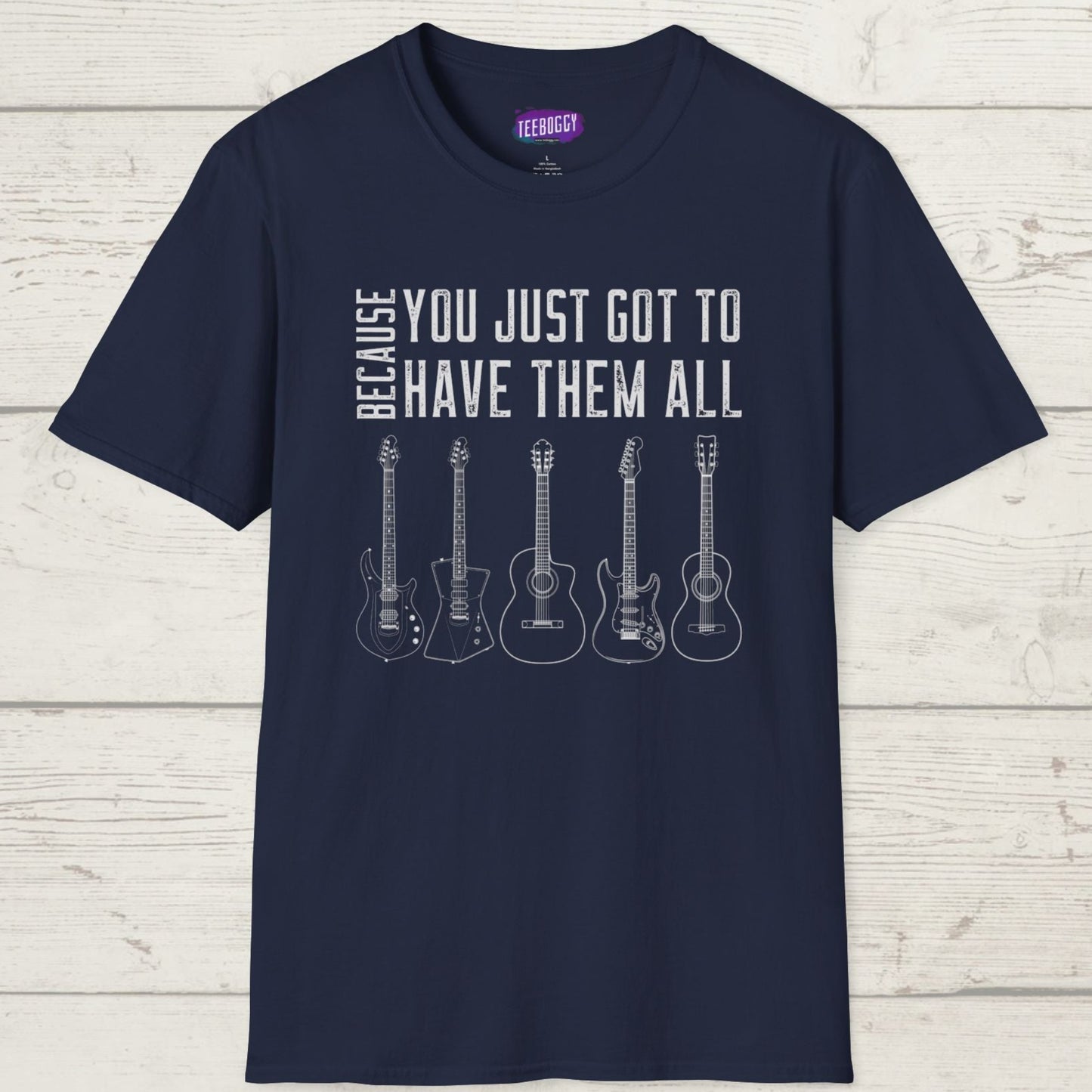 Guitar Types Unisex T-Shirt - Because You Just Got to Have Them All