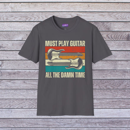 Rock Guitar Unisex T-Shirt - Must Play Guitar All The Damn Time