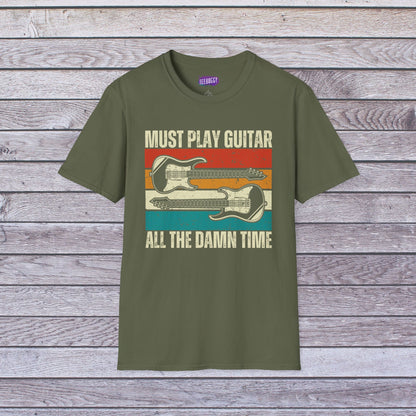 Rock Guitar Unisex T-Shirt - Must Play Guitar All The Damn Time
