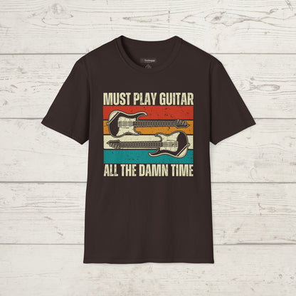 Must Play Guitar - All The Damn Time, T-Shirt.