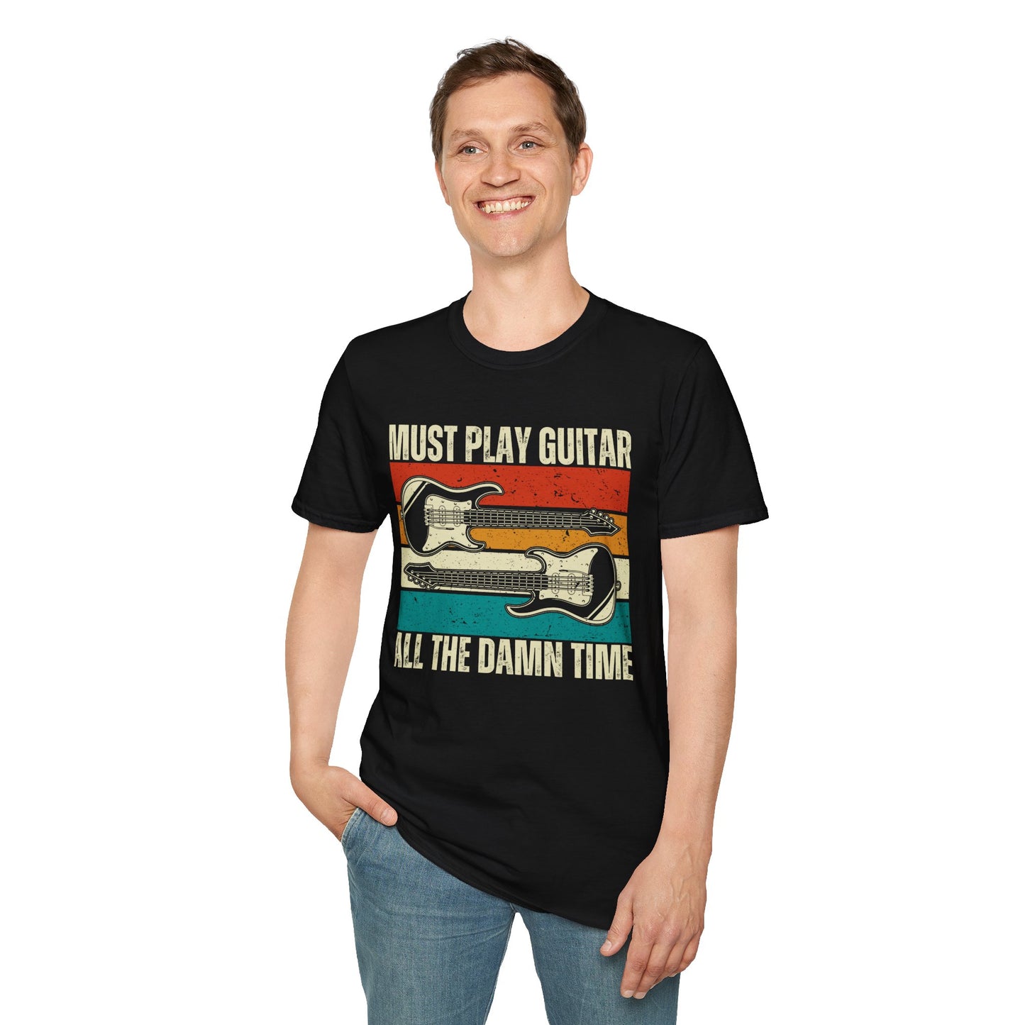 Rock Guitar Unisex T-Shirt - Must Play Guitar All The Damn Time