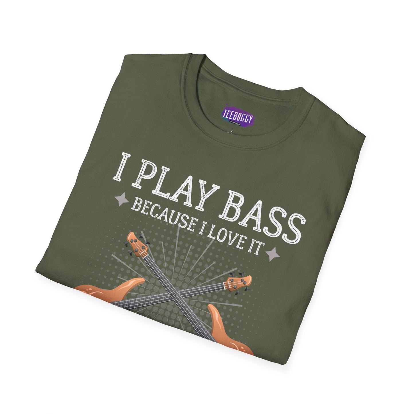 Bass Guitarist T-Shirt - I Play Bass Because I Love It