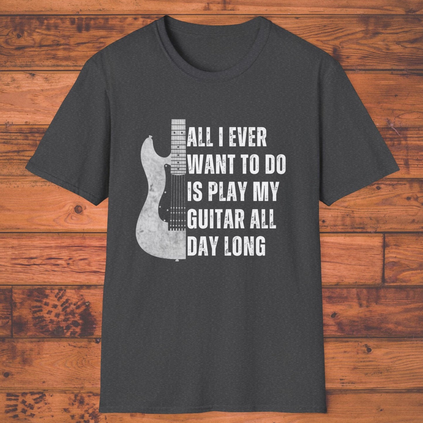 All I Want To Do Is Play My Guitar All Day Long, T-Shirt