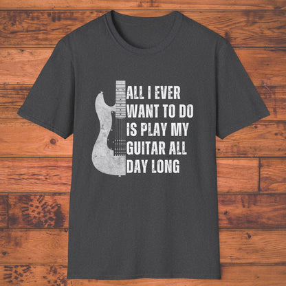 All I Want To Do Is Play My Guitar All Day Long, T-Shirt