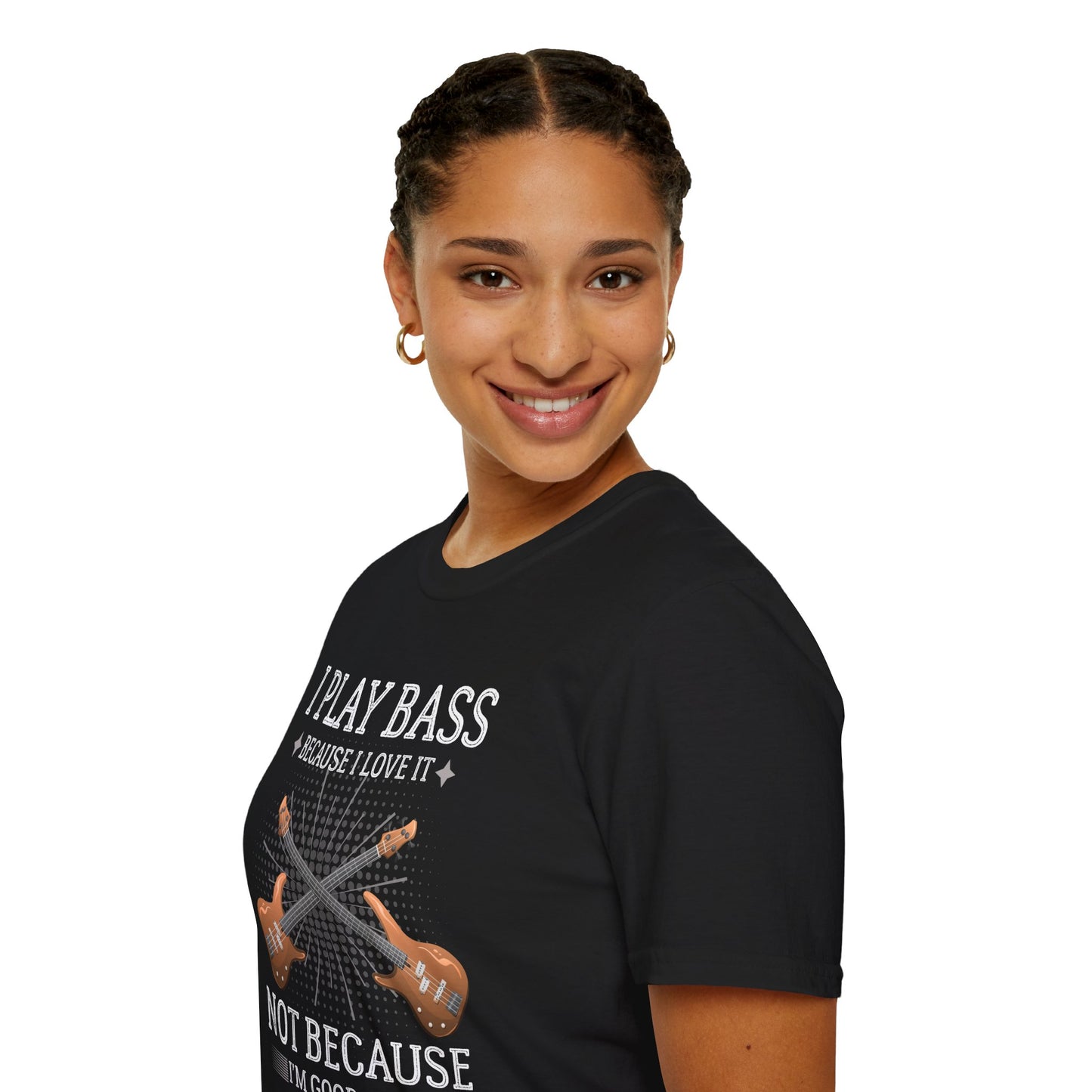 Bass Players T‑Shirt — "I Play Bass Because I Love It, Not Because I'm Good At It"