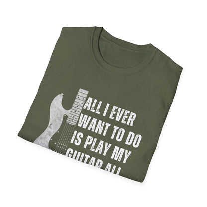 All I Want To Do Is Play My Guitar All Day Long, T-Shirt