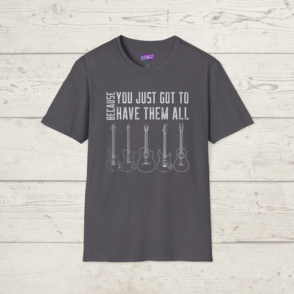 Guitar Types Unisex T-Shirt - Because You Just Got to Have Them All