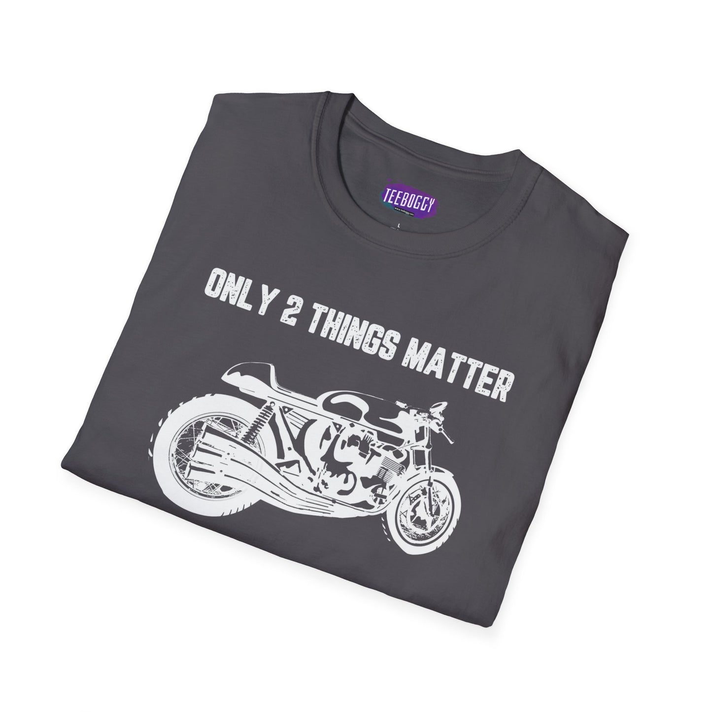 Motorbike Enthusiast T-Shirt - Only 2 Things Matter Design
