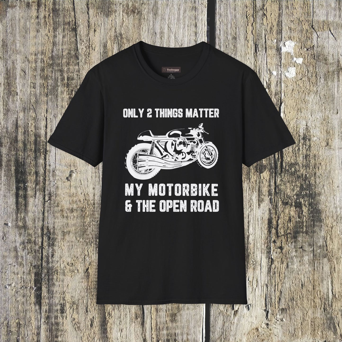 Motorbike T-Shirt — "Only 2 Things Matter: My Motorbike & The Open Road"