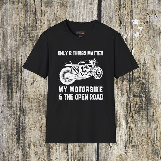 Motorbike T-Shirt — "Only 2 Things Matter: My Motorbike & The Open Road"