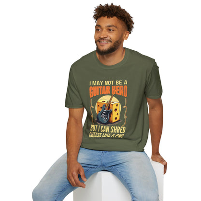 I May Not Be A Guitar Hero, But I Can Shred Cheese Like A Pro, T-Shirt