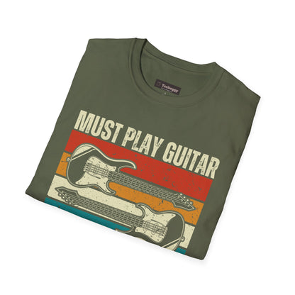 Must Play Guitar - All The Damn Time, T-Shirt.