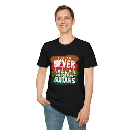 "You Can Never Have Too Many Guitars" T-Shirt