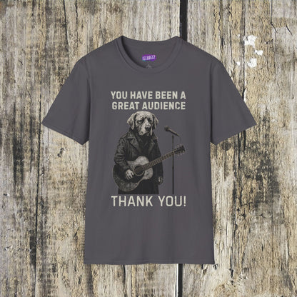 Funny Dog Performer T-Shirt - You Have Been a Great Audience, Thank You