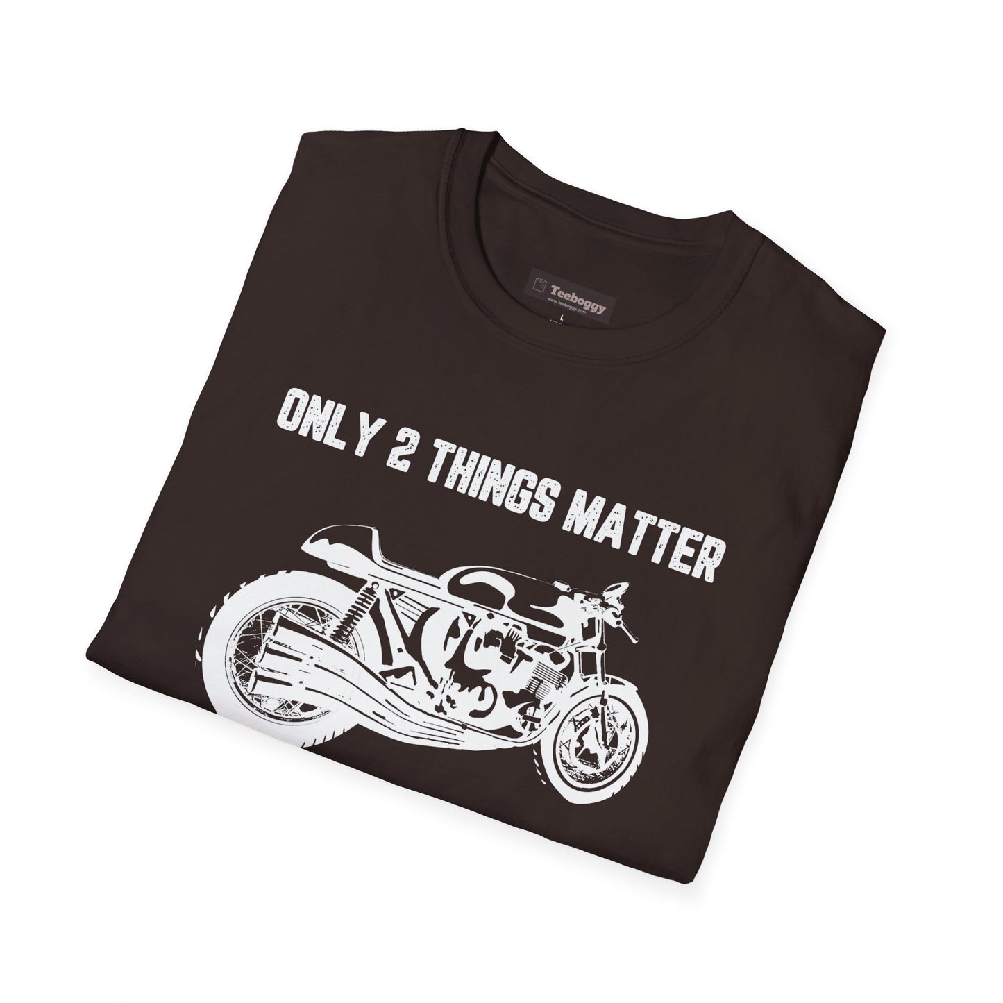 Motorbike T-Shirt — "Only 2 Things Matter: My Motorbike & The Open Road"