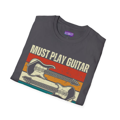 Rock Guitar Unisex T-Shirt - Must Play Guitar All The Damn Time