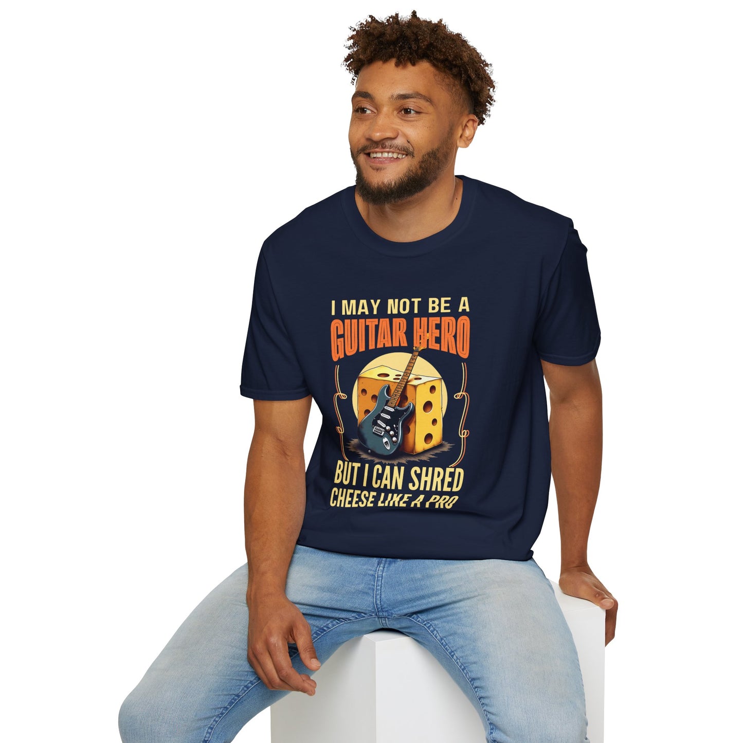 I May Not Be A Guitar Hero, But I Can Shred Cheese Like A Pro, T-Shirt