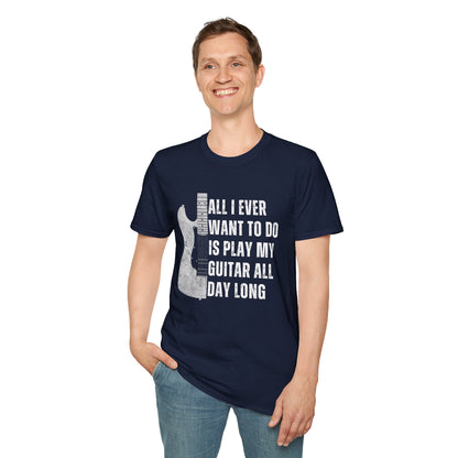 All I Want To Do Is Play My Guitar All Day Long, T-Shirt