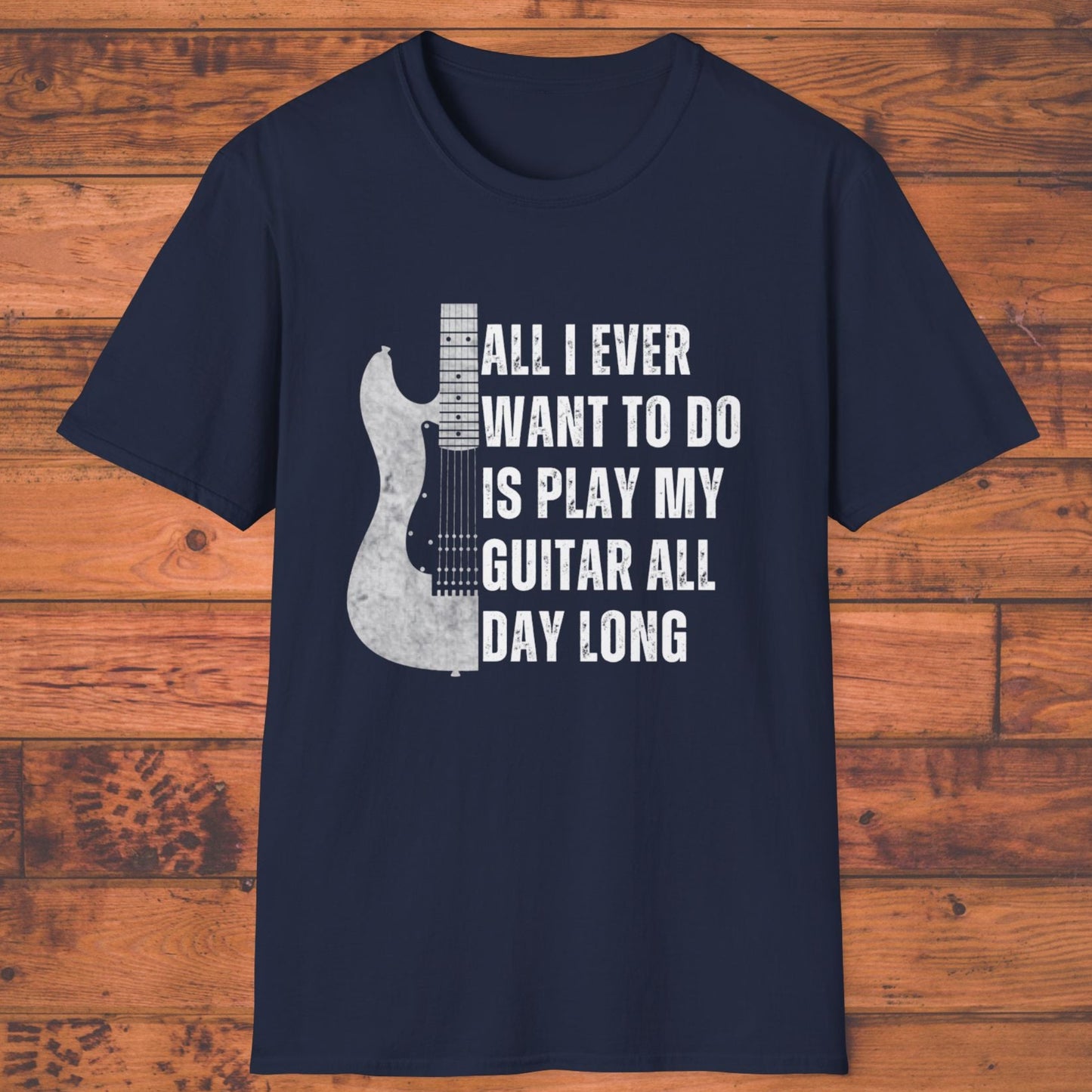 All I Want To Do Is Play My Guitar All Day Long, T-Shirt