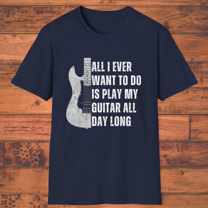 All I Want To Do Is Play My Guitar All Day Long, T-Shirt
