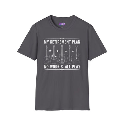 Guitar Types Unisex T-Shirt - My retirement plan, no work & all play