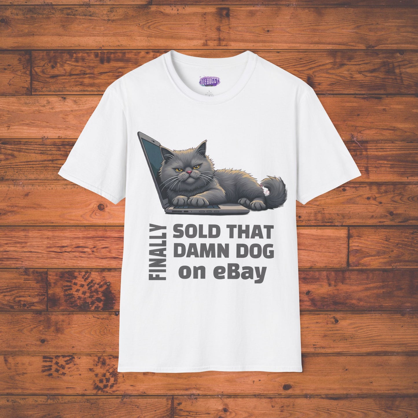 Finally, Sold That Damn Dog on eBay, T-Shirt