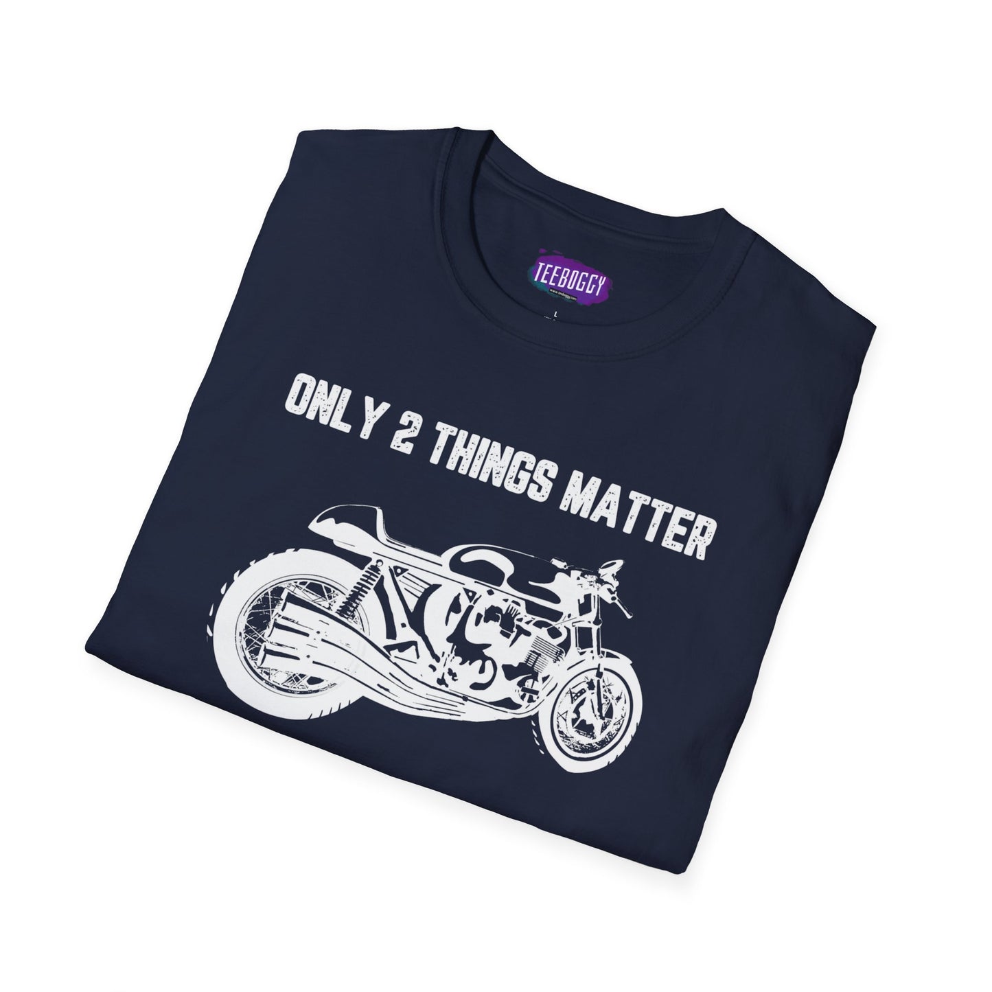 Motorbike Enthusiast T-Shirt - Only 2 Things Matter Design
