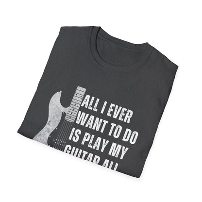 All I Want To Do Is Play My Guitar All Day Long, T-Shirt