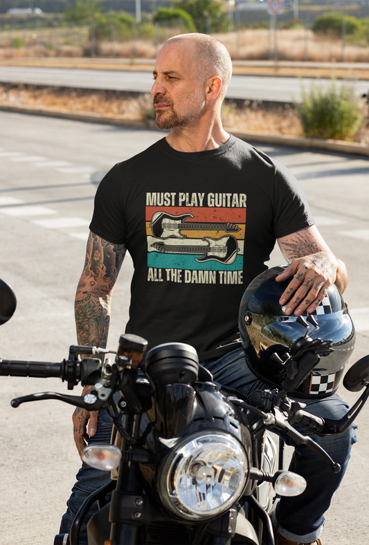 Rock Guitar Unisex T-Shirt - Must Play Guitar All The Damn Time