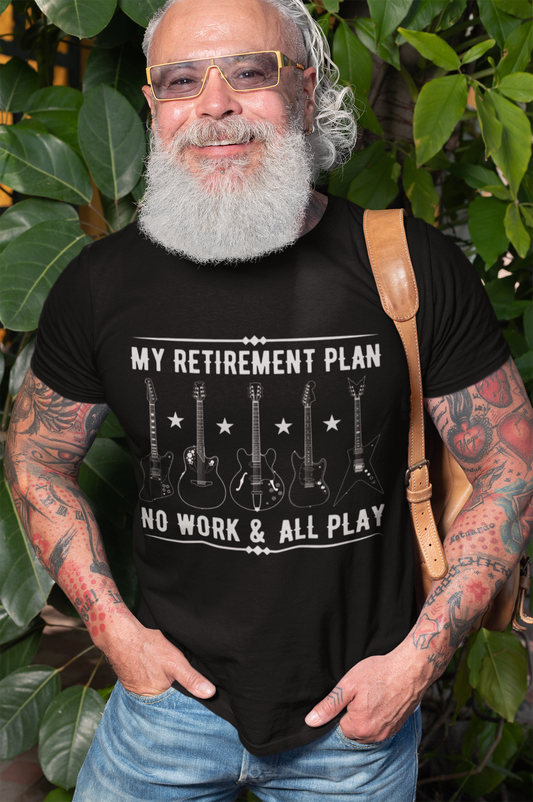 Guitar Types Unisex T-Shirt - My retirement plan, no work & all play
