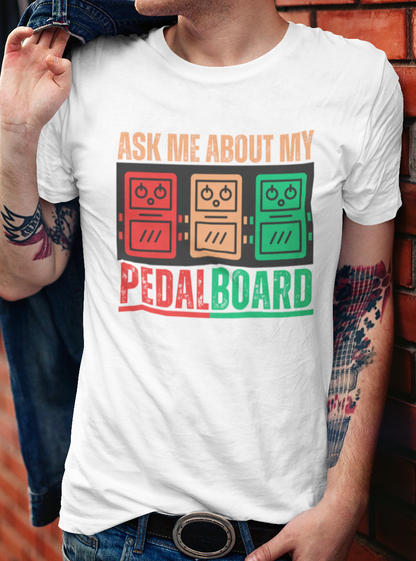 Ask Me About My Pedal Board - Guitar Pedalboard T-Shirt