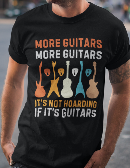 More Guitars, More Guitars T-Shirt — "It's Not Hoarding If It's Guitars" Guitar Shapes Tee