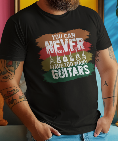 "You Can Never Have Too Many Guitars" T-Shirt