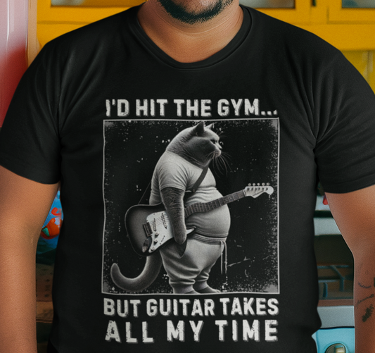 Fat Cat Guitarist T-Shirt — "I'd Hit the Gym, But Guitar Takes All My Time" Humorous Tee