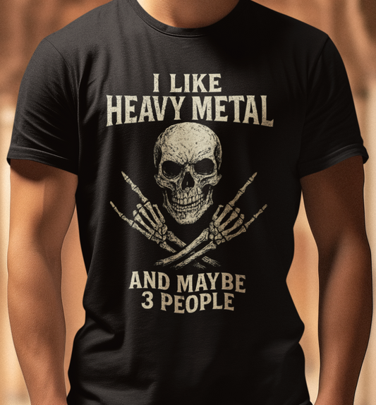 Heavy Metal Skull T-Shirt — "I Like Heavy Metal & Maybe 3 People"