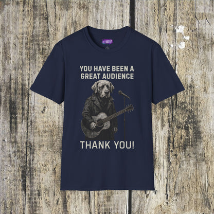 Funny Dog Performer T-Shirt - You Have Been a Great Audience, Thank You