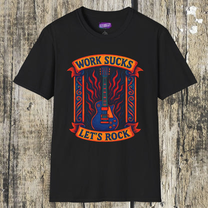 Rock Guitar T-Shirt - Work Sucks, Let's Rock