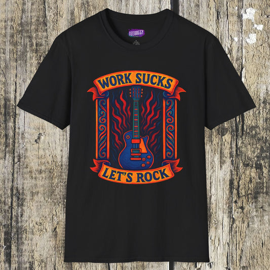 Rock Guitar T-Shirt - Work Sucks, Let's Rock