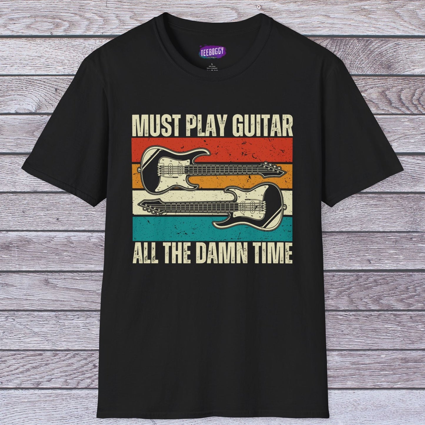 Rock Guitar Unisex T-Shirt - Must Play Guitar All The Damn Time
