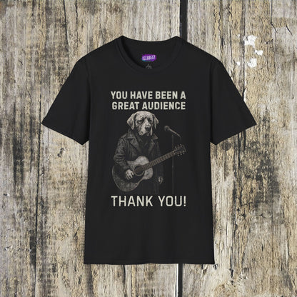 Funny Dog Performer T-Shirt - You Have Been a Great Audience, Thank You