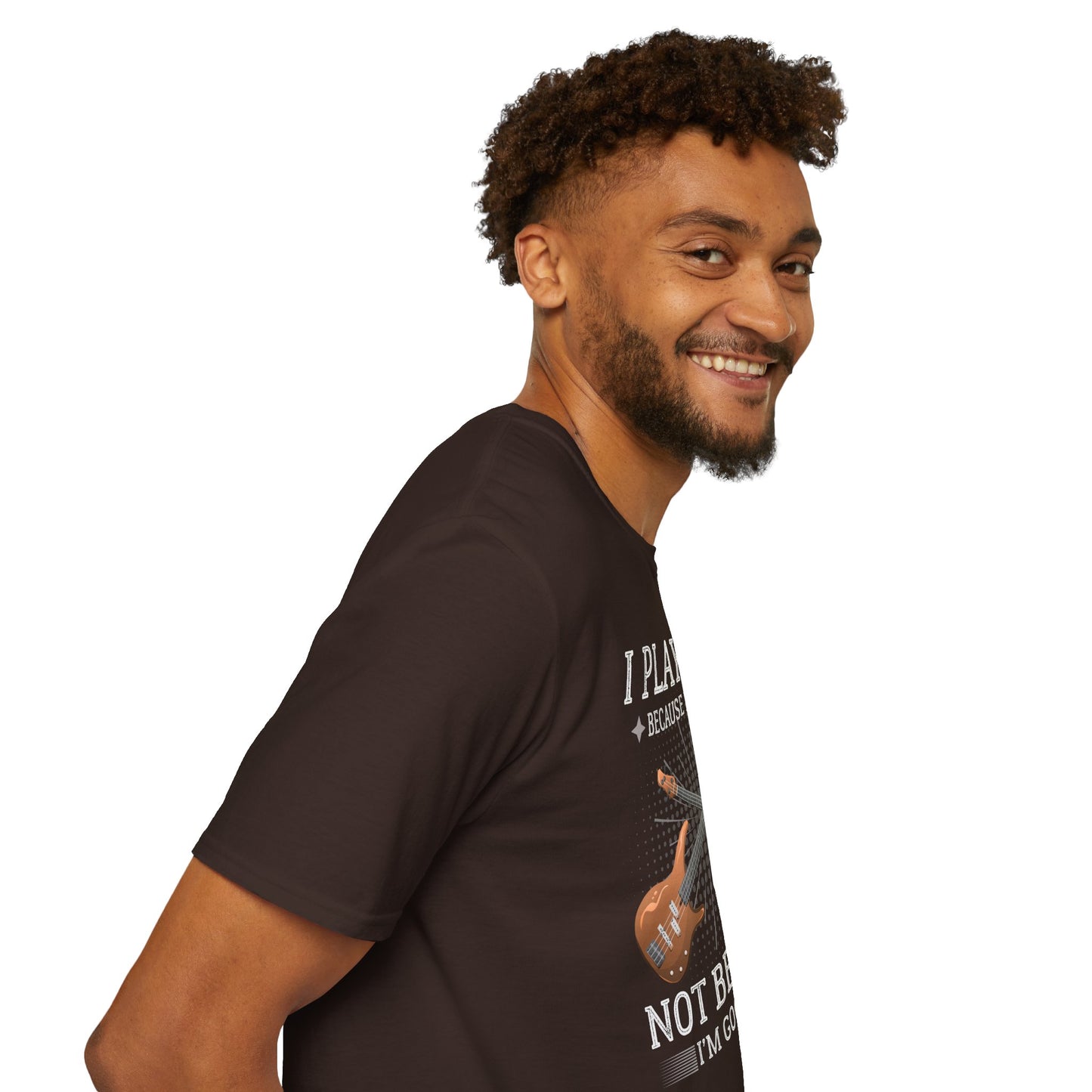 Bass Players T‑Shirt — "I Play Bass Because I Love It, Not Because I'm Good At It"