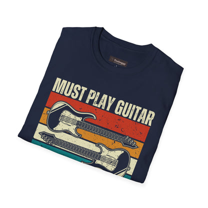 Must Play Guitar - All The Damn Time, T-Shirt.
