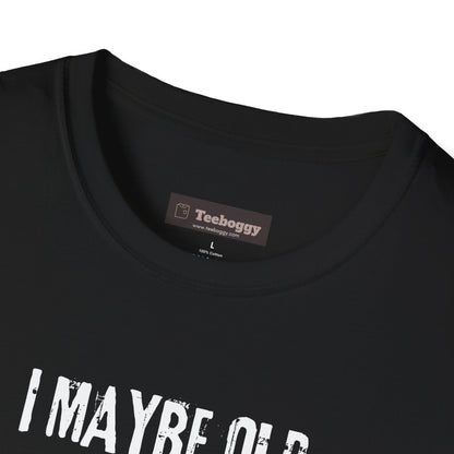 I Maybe Old But I'm Still Rocking, T-Shirt