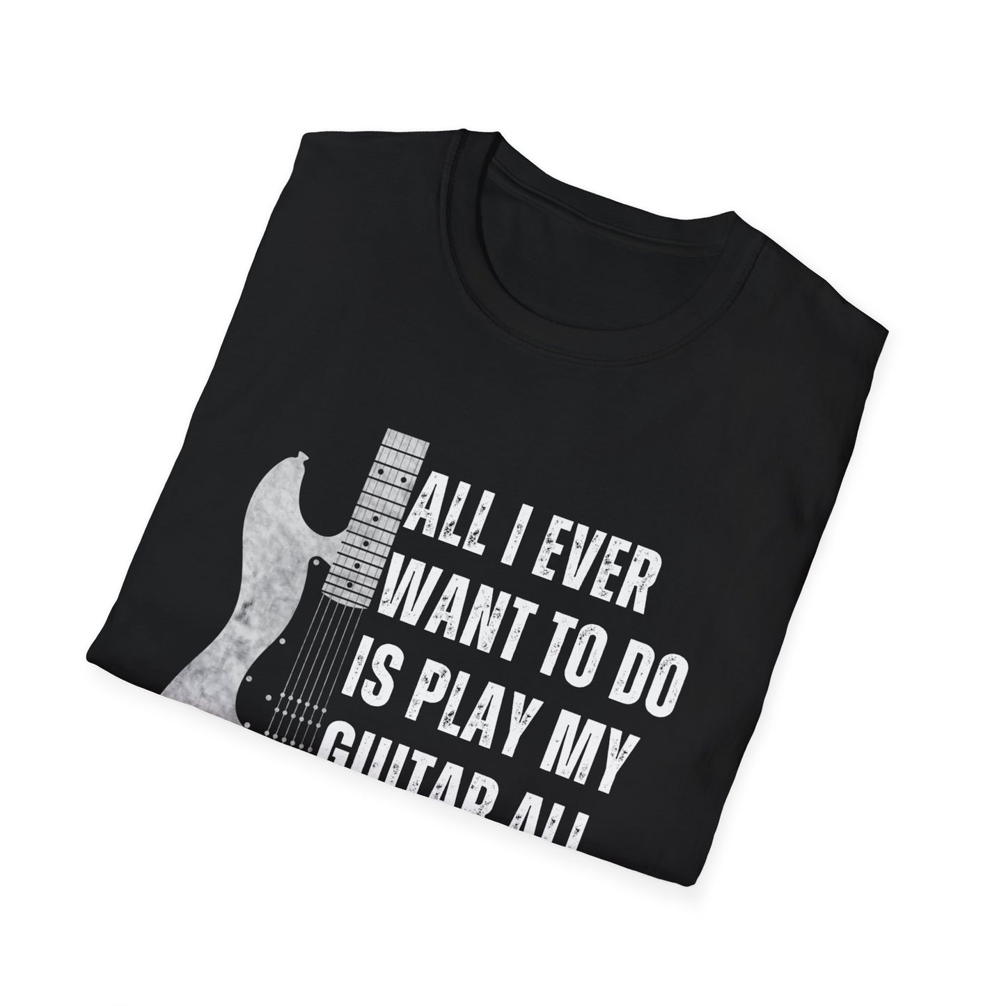 All I Want To Do Is Play My Guitar All Day Long, T-Shirt