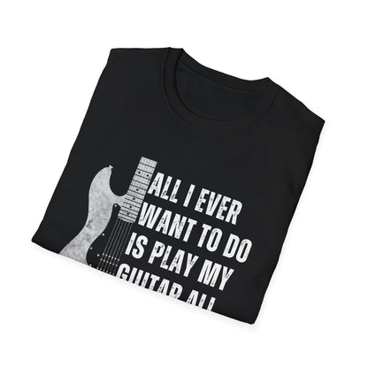 All I Want To Do Is Play My Guitar All Day Long, T-Shirt