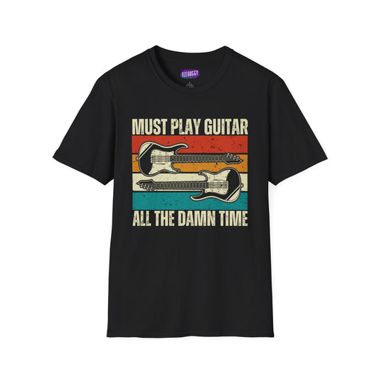 Rock Guitar Unisex T-Shirt - Must Play Guitar All The Damn Time