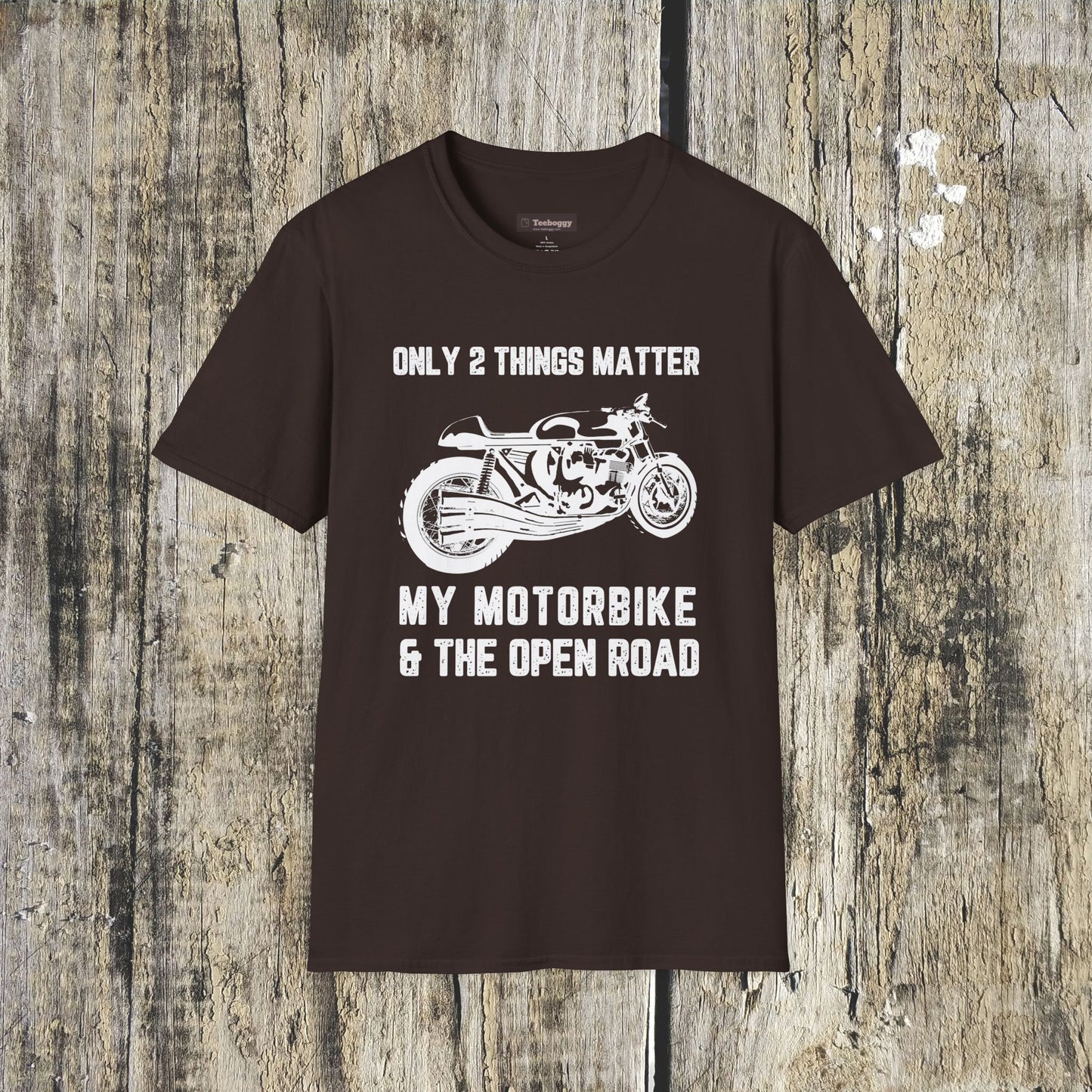 Motorbike T-Shirt — "Only 2 Things Matter: My Motorbike & The Open Road"
