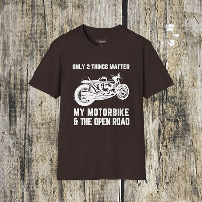 Motorbike T-Shirt — "Only 2 Things Matter: My Motorbike & The Open Road"