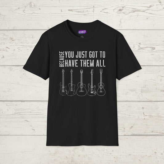Guitar Types Unisex T-Shirt - Because You Just Got to Have Them All